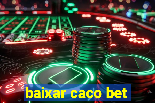 baixar caco bet